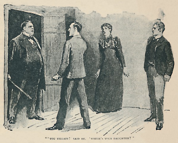 'You Villain!' Said He. Where's My Daughter?', 1892. Artist: Sidney E Paget.