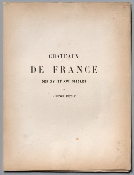 Architecture Pittoresque ou Monuments des xveme. Et xvieme. Siecles...Title Page and Table of Conten Creator: Victor Petit (French, 1817-1874).