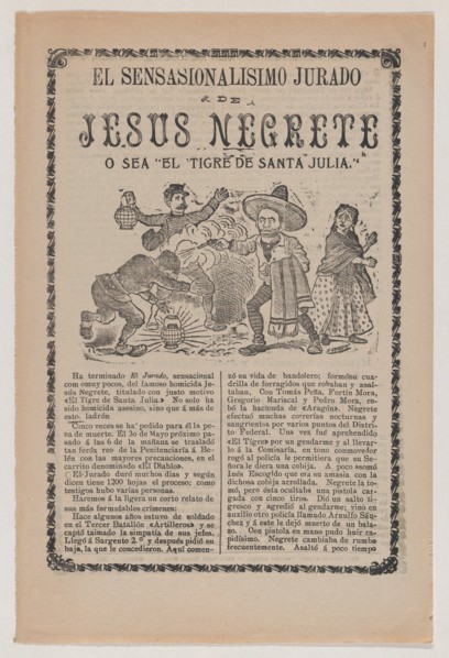 Broadsheet relating to the sensational trial of Jesus Negrete 'El tigre de Santa Julia' on account of a shootout with police in 1906, description in the bottom section, 1908.