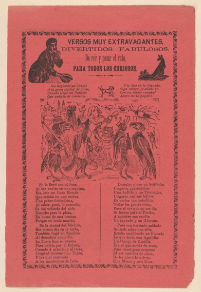 Broadsheet with extravagant verses relating to a parade of animals dressed in costume and a corrido about an encounter between various animals., ca. 1895-1910.