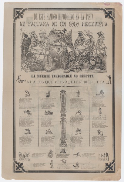 Broadsheet, on recto skeletons riding bicycles entitled 'From this famous hippodrome on the racetrack, not even a single journalist is missing. Death is inexorable and doesn't even respect those that ...