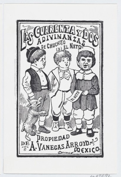 'Las Cuarenta y Dos Adivinanzas de Chuchito (a) el Neto', forty-two guesses, ca. 1900-1910.