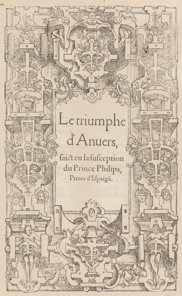 Le triomphe d'Anvers faict en la susception du Prince Philips, Prince d'Espaign[e], 1550.