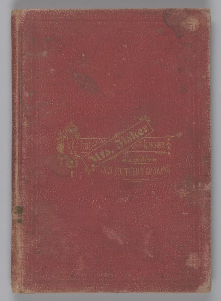 What Mrs. Fisher Knows About Old Southern Cooking, 1881. Creator: Unknown.