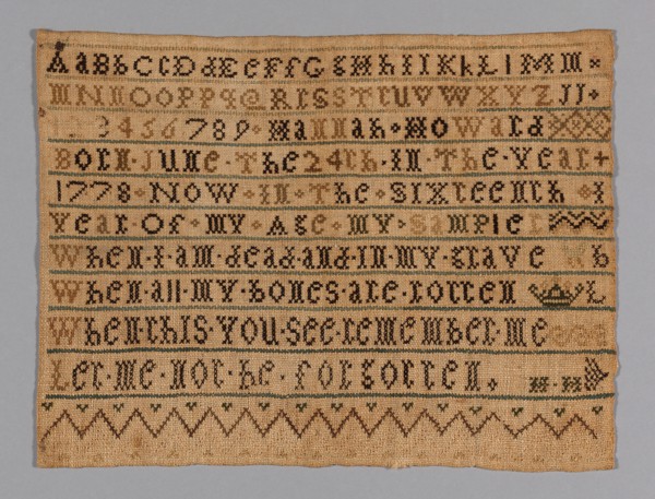 Sampler, Massachusetts, 1793/94. 'Now in the sixteenth year of my age; my sample; When I am dead and in my grave, When all my bones are rotten; When this you see remember me, Let me not be forgotten'.