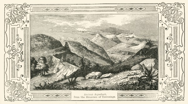 'Ancient Aqueduct, from the Mountain of Tezcosingo', 1849. Creator: Unknown.