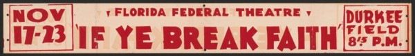 If Ye Break Faith, Jacksonville, Florida, [193-]. Creator: Unknown.