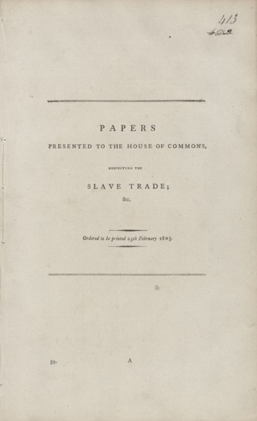 Papers presented to the House of Commons, respecting the slave trade, 1805-02-25. Creator: Unknown.