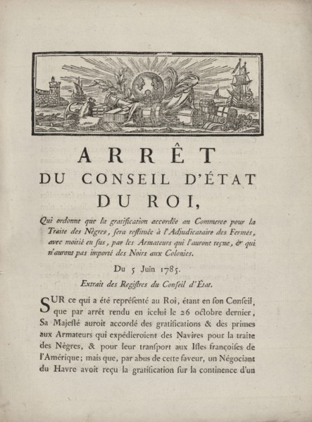 Arrest du conseil d'état du roi, qui ordonne que la gratification accordée au commerce..., 1785. Creator: Unknown.