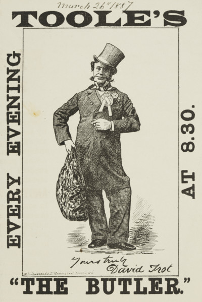 Toole's "The Butler", 1887. 'Yours truly, David Trot'. Illustrated advertisement for a show