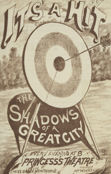 It's A Hit - The Shadows of a Great City at the Princess's Theatre, 1887. Advertisement for a stage