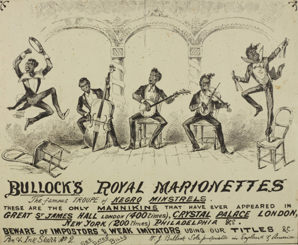 Bullock's Royal Marionettes, c1870s. 'The famous Troupe of N*gro Minstrels - These are the only