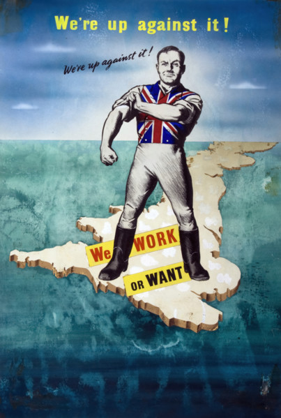'We're up against it! We work or want', World War II poster, between 1939 and 1946. Creators: Central Office of Information, Unknown.