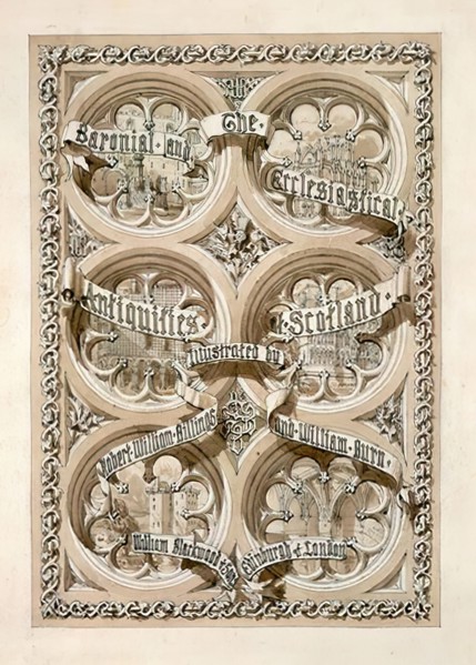 Title Page  for 'The Baronial And Ecclesiastical Antiquities of Scotland' (4 Volumes), 1848-1852. Creator: Robert William Billings.
