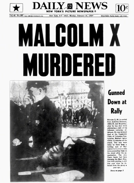press coverage of the assassination of Malcolm X, born Malcolm Little. (1925 ? February 21, 1965) an African American revolutionary, Muslim minister and human rights activist who was a prominent figur...