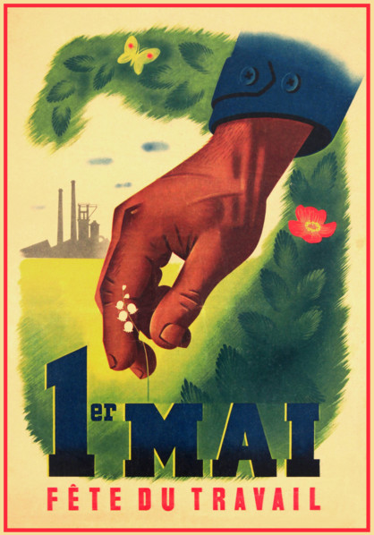 VICHY FRANCE 1st May FETE DU TRAVAIL Vintage French LABOR DAY 1ST MAY POSTER by- ROLAND HUGON The lily of the valley was associated with the Labor Day only under the Vichy government when, on April 24...