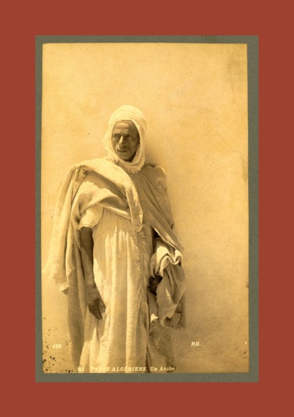 Types Algerians An Arab, Neurdein brothers 1860 1890, the Neurdein photographs of Algeria including