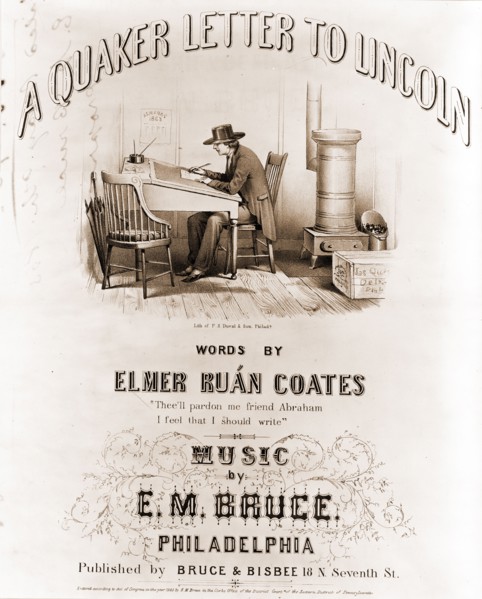 A Quaker letter to Lincoln, words by Elmer RuÃ¡n Coates, music by E.M. Bruce / Jas. Queen, delz.
