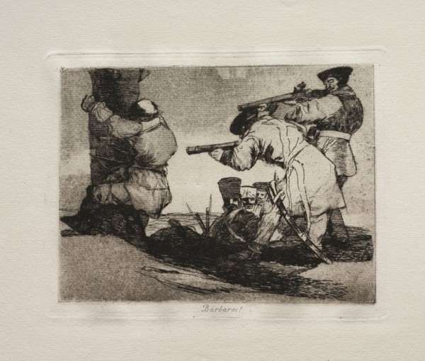The Horrors of War:  Barbarians!. Francisco de Goya (Spanish, 1746-1828). Etching and aquatint
