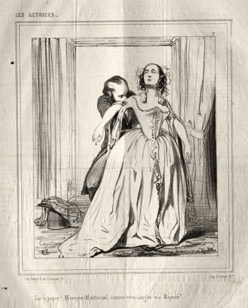 Les Actrices:  Sac à papier!  Monsieur Montmirail comme vous sanglez ma Majesté!, 1843. Paul