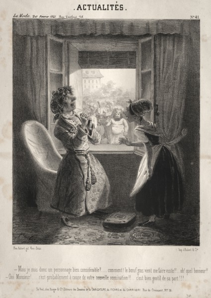 Actualités:  ---Mais je suis donc un personnage bien considerable?, 1841. Clémente Pruche (French,