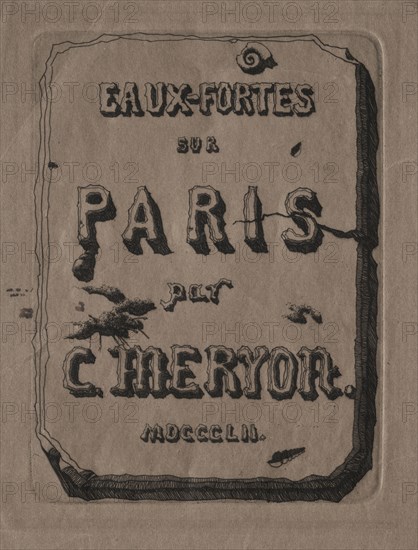 Etchings of Paris:  Title Page, 1852. Charles Meryon (French, 1821-1868). Etching