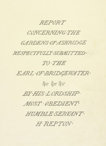 Report concerning the gardens at Ashridge, submitted to the Earl of Bridgewater, Humphry Repton architecture and landscape