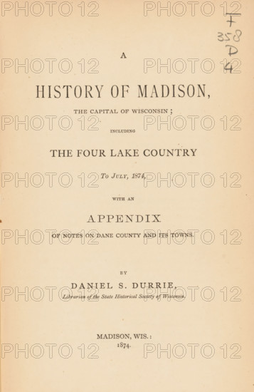 A history of Madison, the capital of Wisconsin, including the four lake country to July, 1874 :
