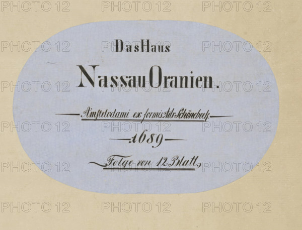 Das Haus, Nassau Oranien, Amstelodami ex formis Adr Schönebeek, 1689, Folge von 12 Blatt, Comites