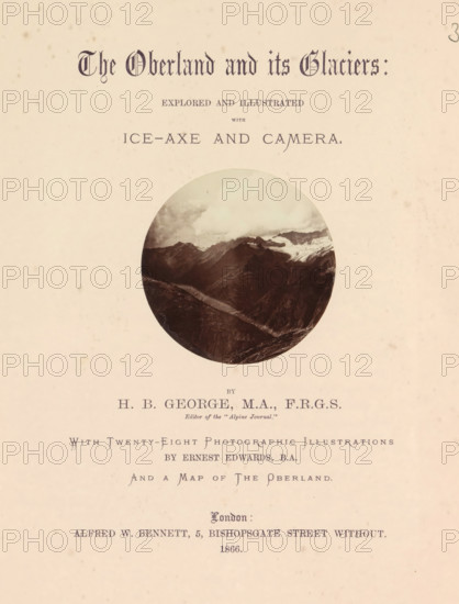 The Oberland and its glaciers : explored and illustrated with ice-ax and camera, book, inscription: