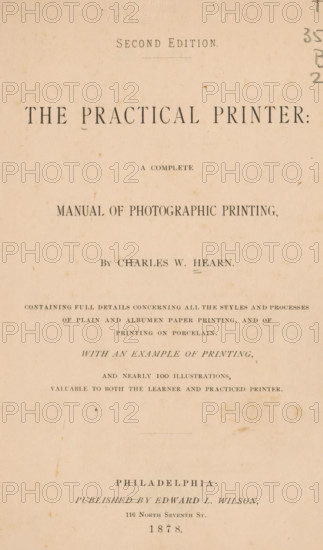 The practical printer : a complete manual of photographic printing, by Charles W. Hearn., book,
