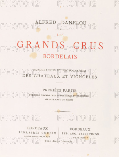 Les grands crûs bordelais : monographies et photographs des châteaux et vignobles, Alfred Danflou,