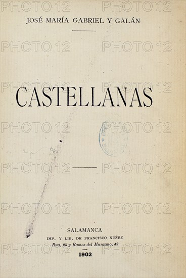 GABRIEL Y GALAN
CASTELLANAS - SALAMANCA 1902 -
MADRID, BIBLIOTECA NACIONAL
MADRID

This image