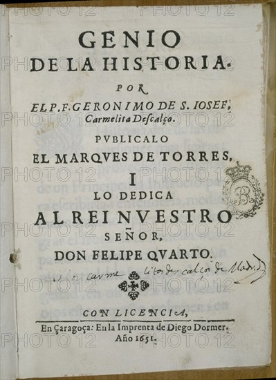 FRAY JOSE G
GENIO DE LA HISTORIA DEDICADO A D.FELIPE IV-ZARAGOZA 1651
MADRID, BIBLIOTECA NACIONAL