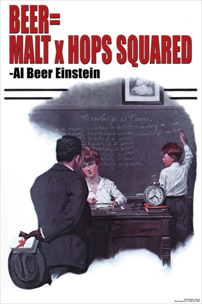 Beer = Malt x hops squared - Albert Einstein 2005