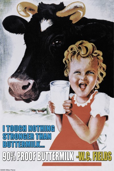 I touch nothing stronger than buttermilk; 90% proof 2005