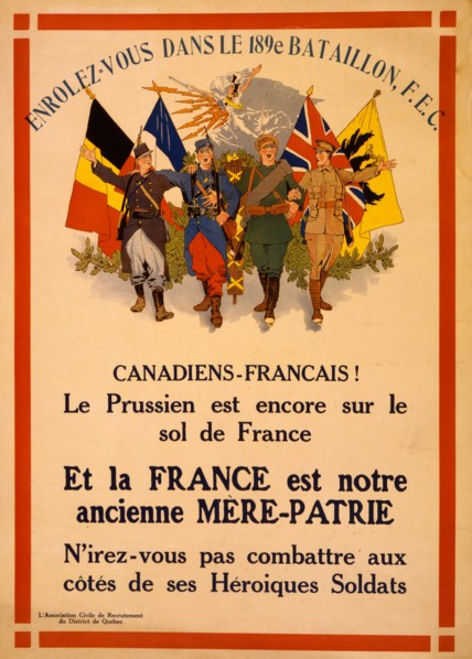 Canadiens-Francais! Le Prussien est encore sur le sol de France ... Enrolez-vous dans le 189e Battalion, F.E.C.  1915