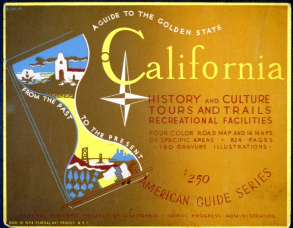 A guide to the golden state from the past to the present California history and culture, tours and trails, recreational facilities : American guide series 1936-1941.