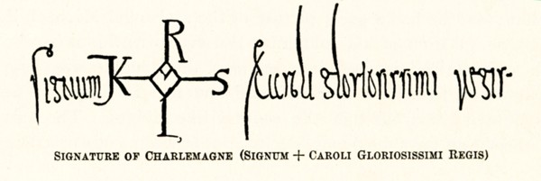 Signature of Charlemagne: Signum + Caroli Gloriosissimi Regis (Latin meaning: “Seal of the Most