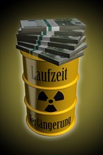 Euro bills piling up on barrel of nuclear waste with inscription saying lifetime extension