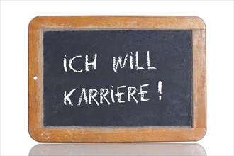 Old school blackboard with the words ICH WILL KARRIERE!