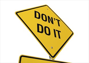 Yellow dont do it road sign isolated on a white background with clipping path