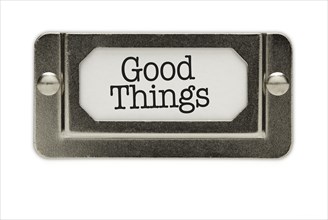 Good things file drawer label isolated on a white background