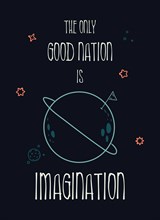 The only good nation is imagination. Funny inspirational text art