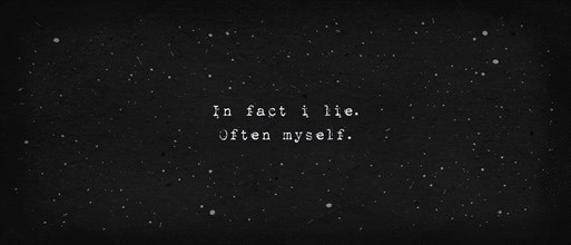 In fact i lie. Often myself. Powerful quote