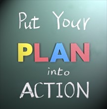 Put your plan into action, words on blackboard