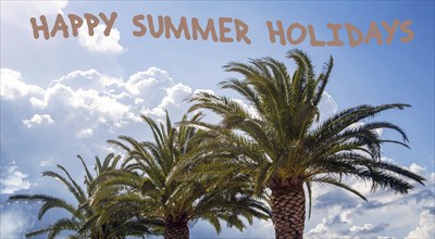 Palm trees against a blue sky and clouds, with Happy Summer Holidays at the top of the picture