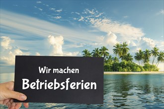 Symbolic image company holidays: Sign with the inscription WIR MACHEN BETRIEBESFERIEN in front of a