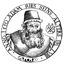 Adam Flemish Giant, also Adam Riese, 1492 or 1493, 30 March or 2 April 1559, was a German