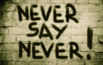 Never Say Never Concept